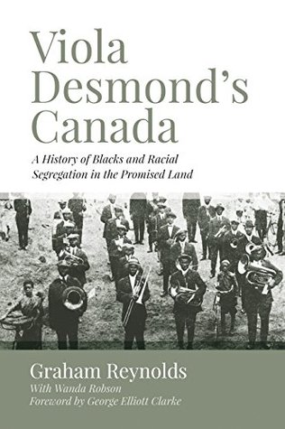 Viola Desmond’s Canada: A History of Blacks and Racial Segregation in the Promised Land (Kindle Edition)