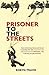 Prisoner to the Streets
