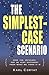 The Simplest-Case Scenario: How the Universe May Be Very Different From What We Think It Is