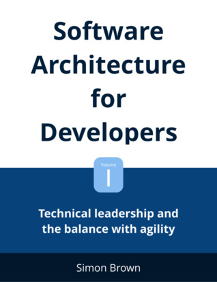 Software Architecture for Developers: Volume 1 - Technical leadership and the balance with agility (ebook)