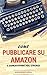 Come pubblicare su Amazon e sopravvivere agli stronzi: I ronin del self publishing (Italian Edition)