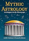 Mythic Astrology: Archetypes in the Horoscope