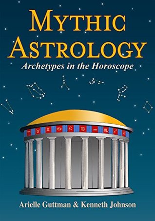 Mythic Astrology: Archetypes in the Horoscope (Kindle Edition)