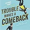Trouble Makes a Comeback by Stephanie Tromly