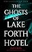 The Ghosts of Lakeforth Hotel