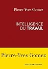 Intelligence du travail (Essai/documents) (French Edition)