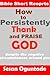 How to Persistently Thank and Praise God