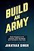 Build an Army: How Bloggers Turn Visitors into Followers, and Followers into Fans.