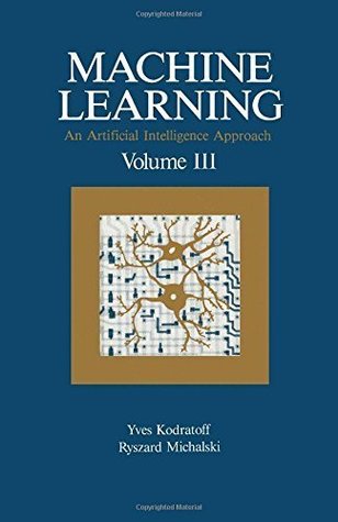 Machine Learning: An Artificial Intelligence Approach, Volume III (Hardcover)