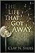 The Life That Got Away