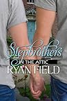 Stepbrothers in the Attic by Ryan Field