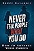Never Tell People What You Do by Bruce Kasanoff
