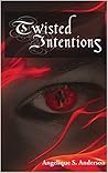 Twisted Intentions Twisted Intentions