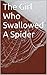 The Girl Who Swallowed A Spider