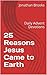 25 Reasons Jesus Came to Ea...