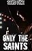 Only The Saints (Lost Survival Series, # 2)