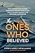 The Ones Who Believed: True Inspirational Stories Honoring Everyday People Who Took a Chance, Shaped a Life and Made a Difference