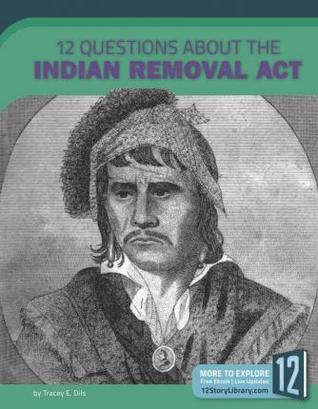 12 Questions about the Indian Removal Act