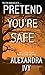 Pretend You're Safe (The Ag...
