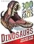 300 Fantastic Facts - Dinosaurs: Your Guide to the Prehistoric World for 7-11