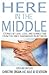Here in the Middle: Stories of Love, Loss, and Connection from the Ones Sandwiched in Between