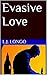 Evasive Love