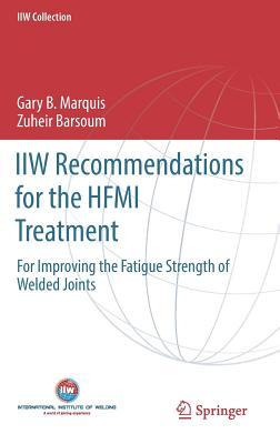 IIW Recommendations for the HFMI Treatment: For Improving the Fatigue Strength of Welded Joints (IIW Collection)