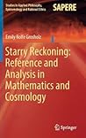 Starry Reckoning: Reference and Analysis in Mathematics and Cosmology (Studies in Applied Philosophy, Epistemology and Rational Ethics, 30)