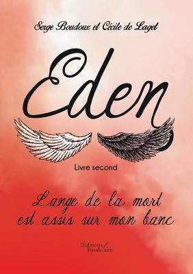 L'ange de de la mort est assis sur mon banc (Eden #2)