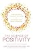The Science of Positivity: Stop Negative Thought Patterns by Changing Your Brain Chemistry