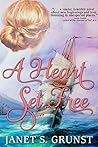 A Heart Set Free by Janet S. Grunst