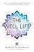 The Well Life: How to Use Structure, Sweetness, and Space to Create Balance, Happiness, and Peace
