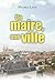 Un maire, une ville (P.PERSEE LIVRES)