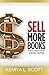 Sell More Books: How to Cre...