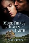 More Things in Heaven and Earth by Paul Comeau