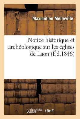 Notice Historique Et Archéologique Sur Les Églises de Laon (Histoire)