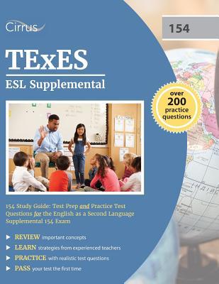 TExES ESL Supplemental 154 Study Guide: Test Prep and Practice Test Questions for the English as a Second Language Supplemental 154 Exam