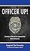 Officer Up!: Creating A Climate For Appropriate Police Behavior
