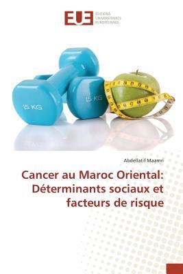 Cancer au Maroc Oriental: Déterminants sociaux et facteurs de risque (French Edition)