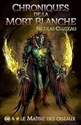 Chroniques de la Mort Blanche #4 Le Maître des oiseaux
