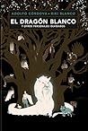 El dragón blanco y otros personajes olvidados by Adolfo Córdova