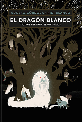El dragón blanco y otros personajes olvidados (Hardcover)
