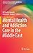 Mental Health and Addiction Care in the Middle East (Advances in Mental Health and Addiction)