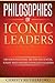 Philosophies of Iconic Leaders by Christy Rutherford