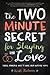 The Two-Minute Secret for Staying in Love: Simple, Powerful Ways to Make Your Marriage Last