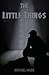 The Little Things
