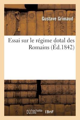 Essai Sur Le Régime Dotal Des Romains, (Sciences Sociales)