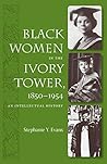 Book cover for Black Women in the Ivory Tower, 1850-1954: An Intellectual History