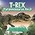 T-Rex (Tyrannosaurus Rex)! Fun Facts about the T-Rex - Dinosaurs for Children and Kids Edition - Children's Biological Science of Dinosaurs Books