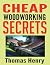 Cheap Woodworking Secrets: ...